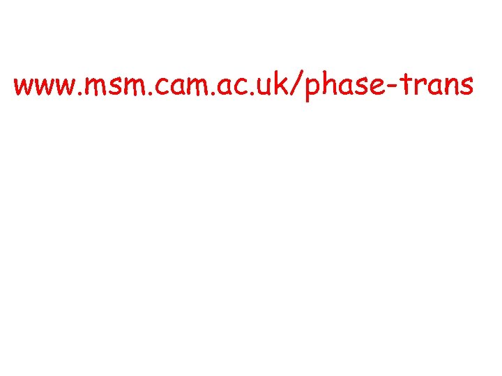 www. msm. cam. ac. uk/phase-trans 