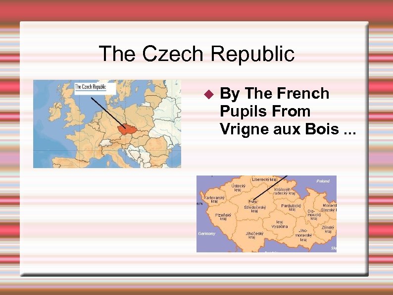 The Czech Republic By The French Pupils From Vrigne aux Bois. . . 