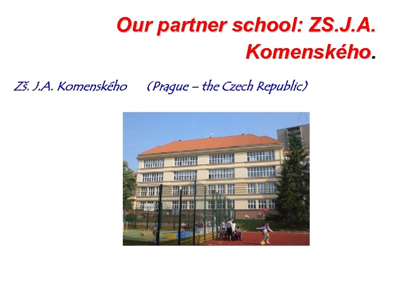 Our partner school: ZS. J. A. Komenského. 