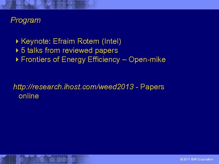 Program 4 Keynote: Efraim Rotem (Intel) 45 talks from reviewed papers 4 Frontiers of