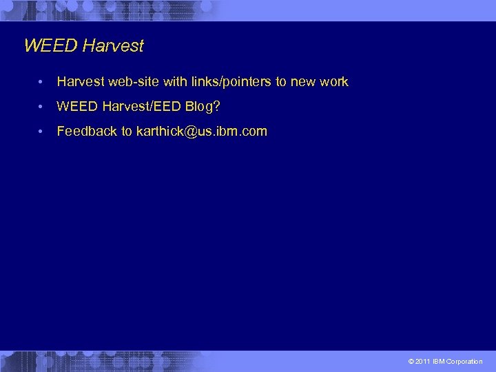 WEED Harvest • Harvest web-site with links/pointers to new work • WEED Harvest/EED Blog?