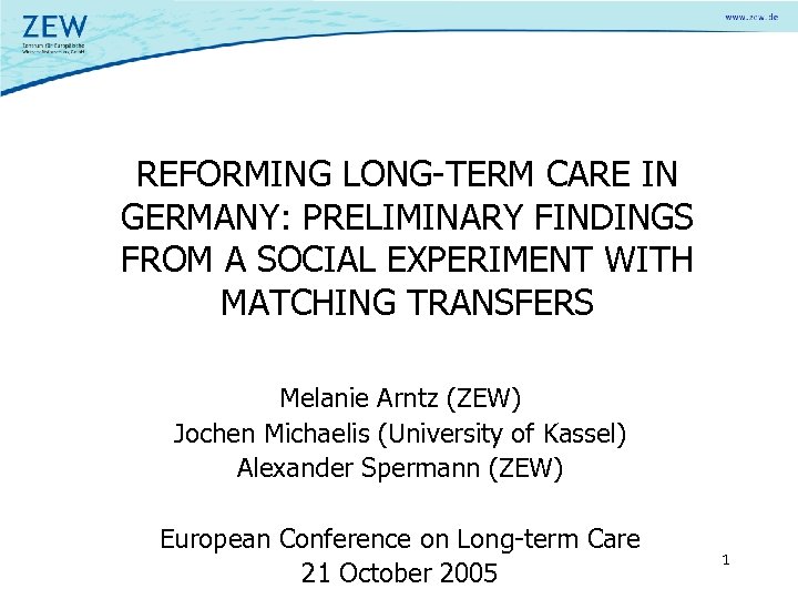 REFORMING LONG-TERM CARE IN GERMANY: PRELIMINARY FINDINGS FROM A SOCIAL EXPERIMENT WITH MATCHING TRANSFERS