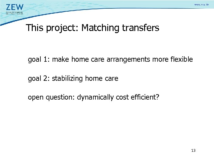 This project: Matching transfers goal 1: make home care arrangements more flexible goal 2: