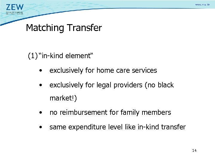 Matching Transfer (1) “in-kind element“ • exclusively for home care services • exclusively for