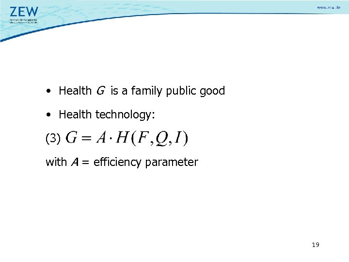 • Health G is a family public good • Health technology: (3) with