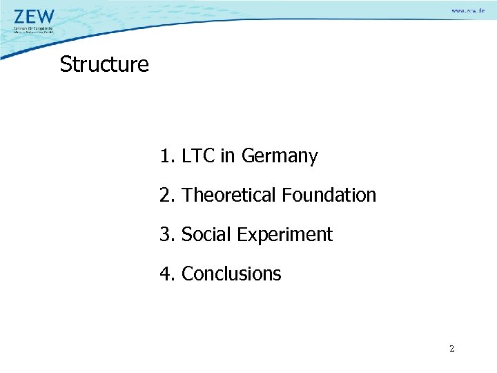 Structure 1. LTC in Germany 2. Theoretical Foundation 3. Social Experiment 4. Conclusions 2