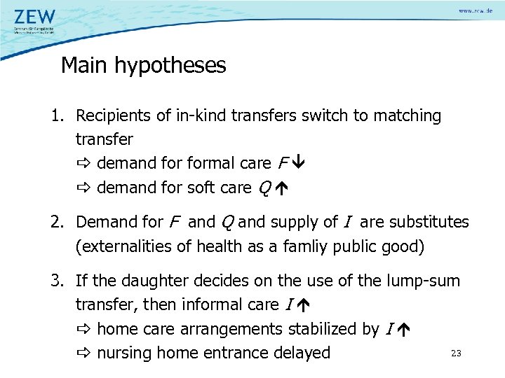 Main hypotheses 1. Recipients of in-kind transfers switch to matching transfer demand formal care