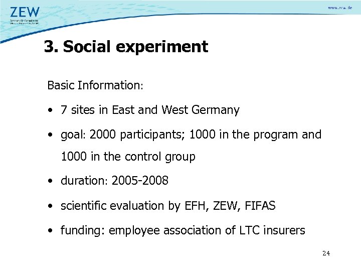 3. Social experiment Basic Information: • 7 sites in East and West Germany •
