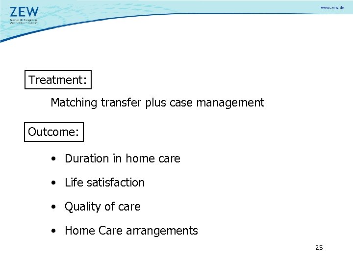 Treatment: Matching transfer plus case management Outcome: • Duration in home care • Life