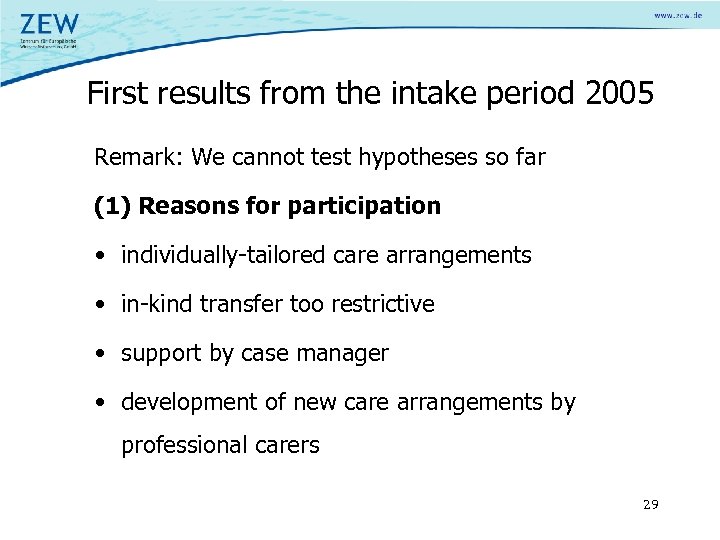 First results from the intake period 2005 Remark: We cannot test hypotheses so far