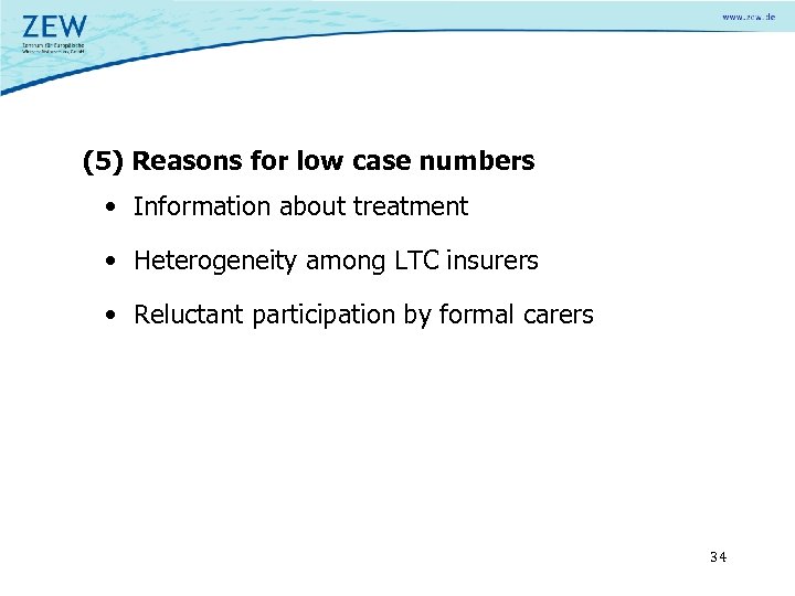 (5) Reasons for low case numbers • Information about treatment • Heterogeneity among LTC