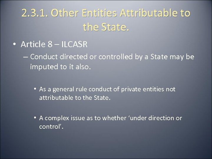 2. 3. 1. Other Entities Attributable to the State. • Article 8 – ILCASR