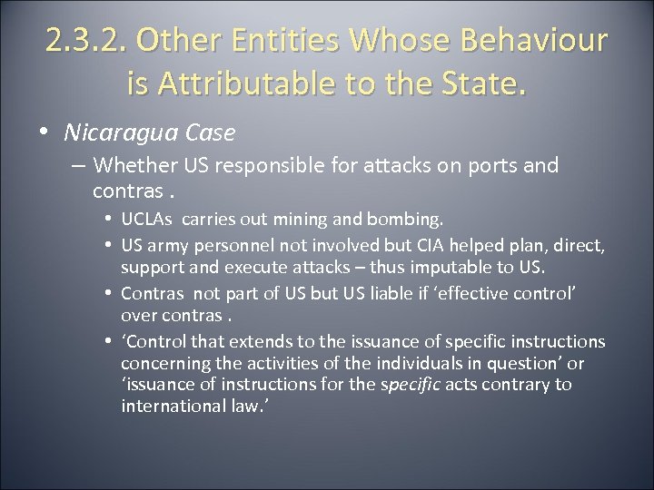 2. 3. 2. Other Entities Whose Behaviour is Attributable to the State. • Nicaragua