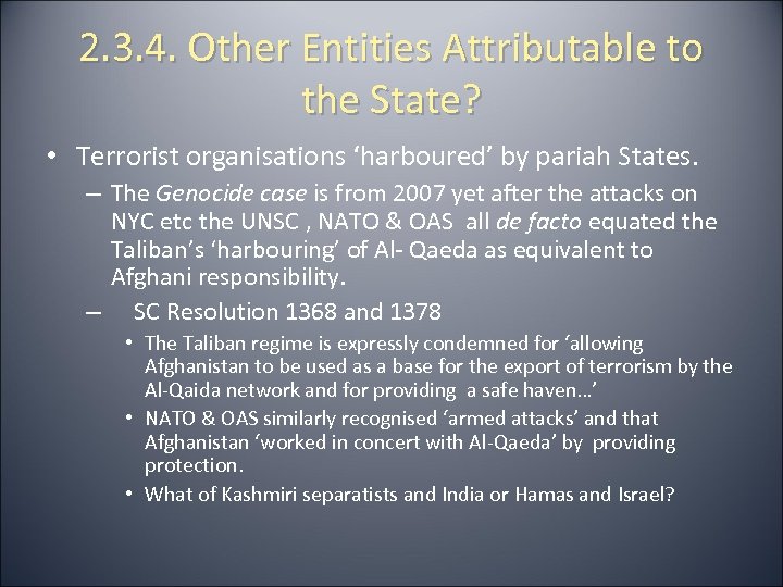 2. 3. 4. Other Entities Attributable to the State? • Terrorist organisations ‘harboured’ by