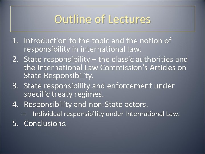 Outline of Lectures 1. Introduction to the topic and the notion of responsibility in