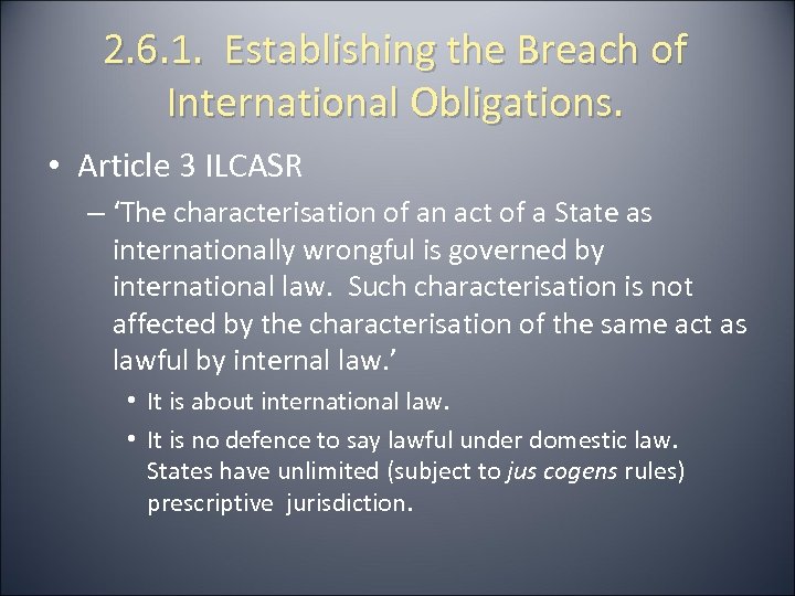 2. 6. 1. Establishing the Breach of International Obligations. • Article 3 ILCASR –