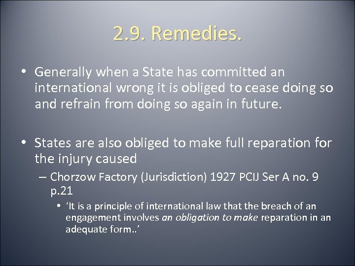 2. 9. Remedies. • Generally when a State has committed an international wrong it