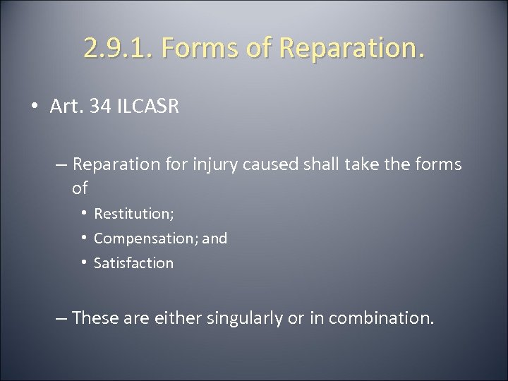 2. 9. 1. Forms of Reparation. • Art. 34 ILCASR – Reparation for injury