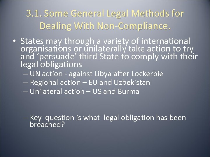3. 1. Some General Legal Methods for Dealing With Non-Compliance. • States may through
