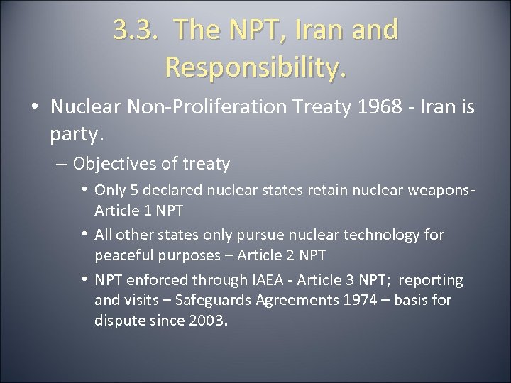 3. 3. The NPT, Iran and Responsibility. • Nuclear Non-Proliferation Treaty 1968 - Iran