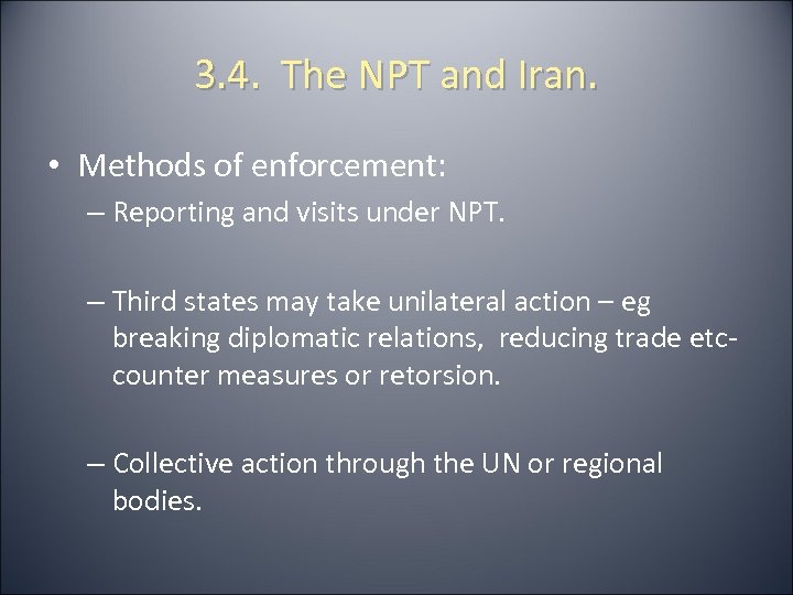 3. 4. The NPT and Iran. • Methods of enforcement: – Reporting and visits
