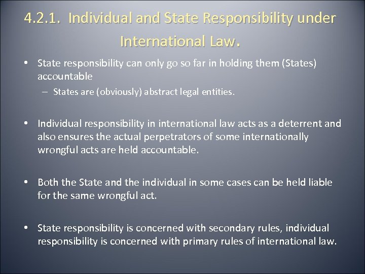 4. 2. 1. Individual and State Responsibility under International Law. • State responsibility can
