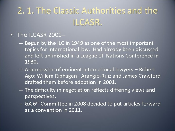 2. 1. The Classic Authorities and the ILCASR. • The ILCASR 2001– – Begun