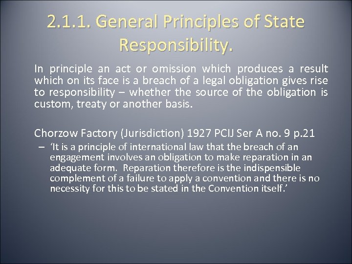2. 1. 1. General Principles of State Responsibility. In principle an act or omission
