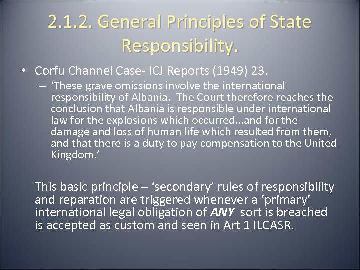 2. 1. 2. General Principles of State Responsibility. • Corfu Channel Case- ICJ Reports