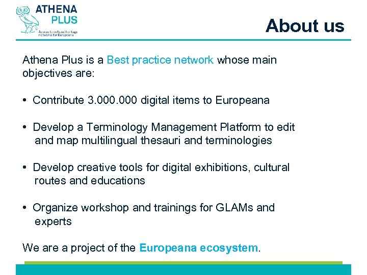 About us Athena Plus is a Best practice network whose main objectives are: •