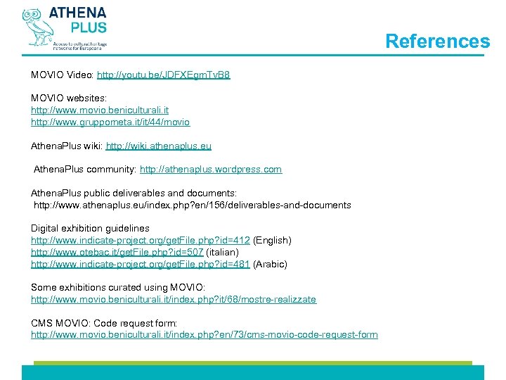 References MOVIO Video: http: //youtu. be/JDFXEgm. Tv. B 8 MOVIO websites: http: //www. movio.