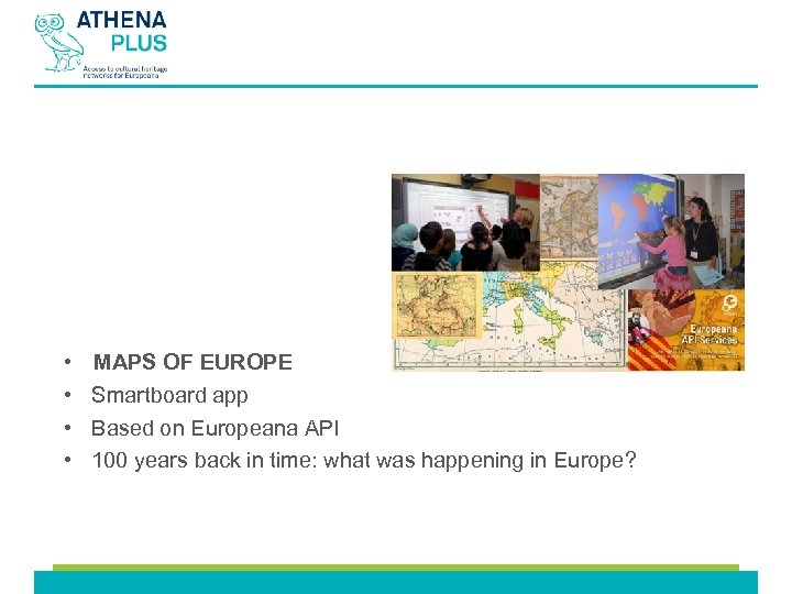  • • MAPS OF EUROPE Smartboard app Based on Europeana API 100 years