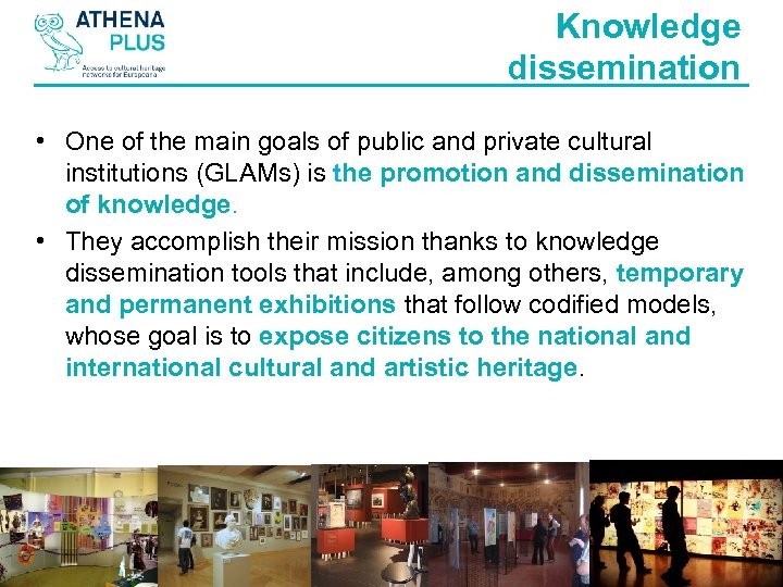 Knowledge dissemination • One of the main goals of public and private cultural institutions