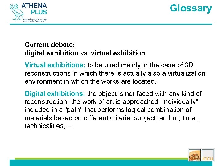 Glossary Current debate: digital exhibition vs. virtual exhibition Virtual exhibitions: to be used mainly
