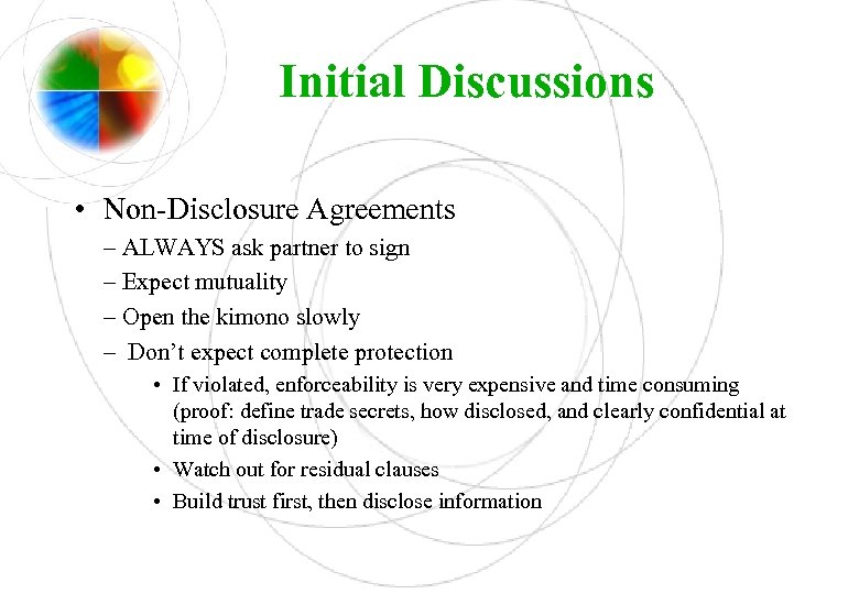 Initial Discussions • Non-Disclosure Agreements – ALWAYS ask partner to sign – Expect mutuality