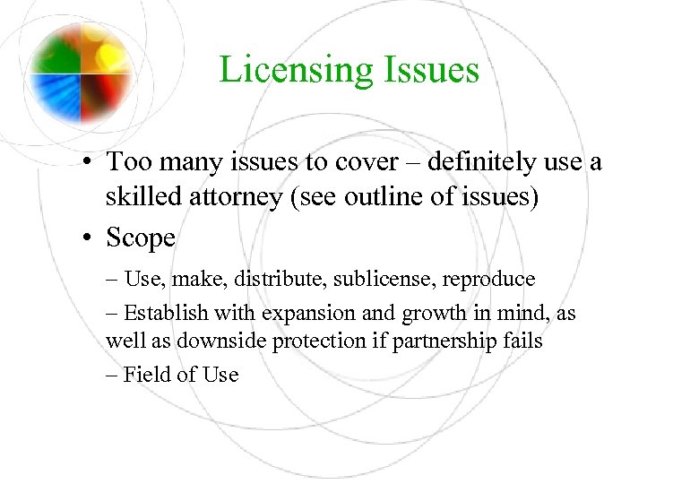 Licensing Issues • Too many issues to cover – definitely use a skilled attorney