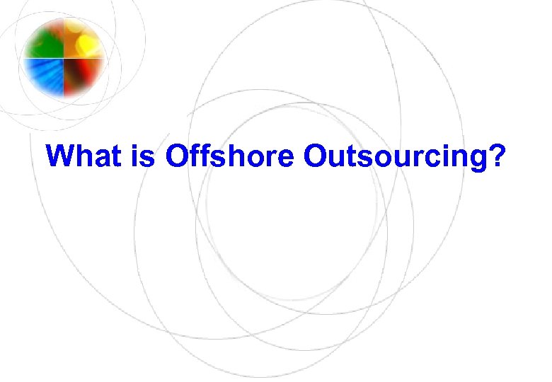 What is Offshore Outsourcing? 