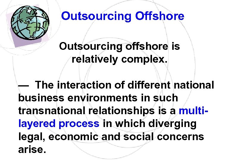 Outsourcing Offshore Outsourcing offshore is relatively complex. — The interaction of different national business