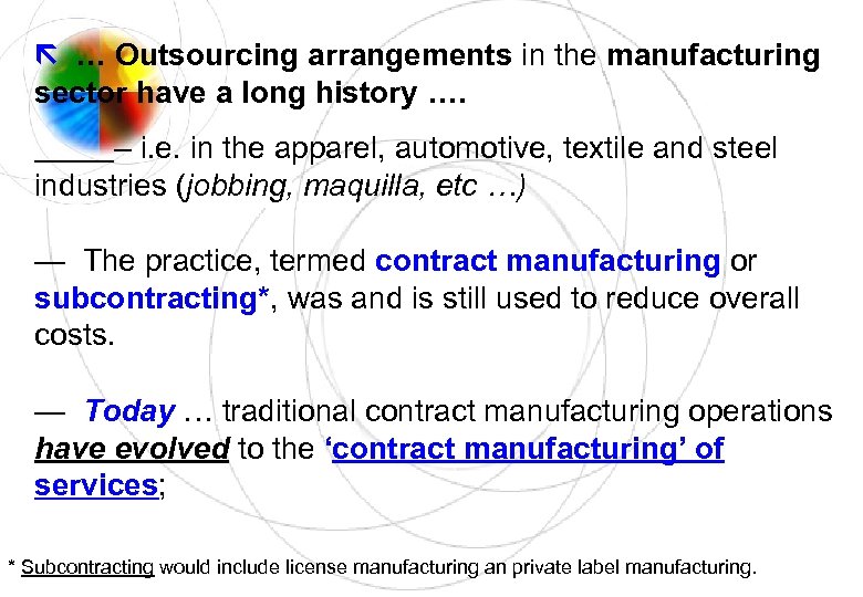  … Outsourcing arrangements in the manufacturing sector have a long history …. –