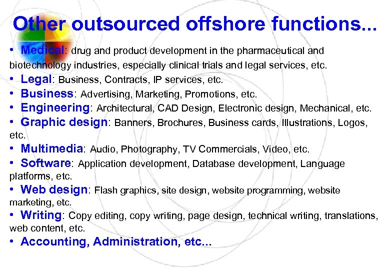 Other outsourced offshore functions. . . • Medical: drug and product development in the