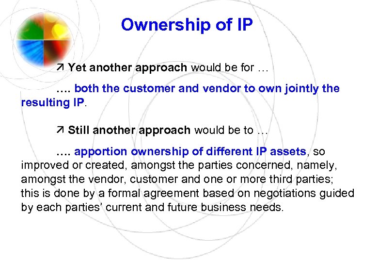 Ownership of IP Yet another approach would be for … …. both the customer