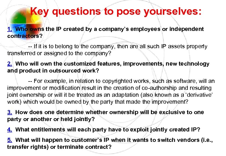 Key questions to pose yourselves: 1. Who owns the IP created by a company’s