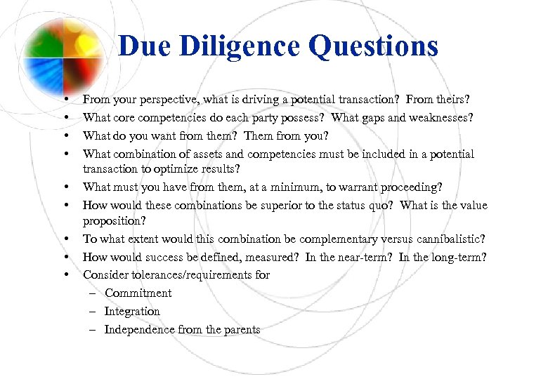 Due Diligence Questions • • • From your perspective, what is driving a potential