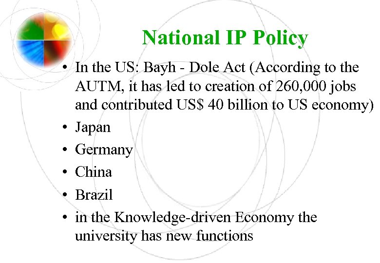 National IP Policy • In the US: Bayh - Dole Act (According to the