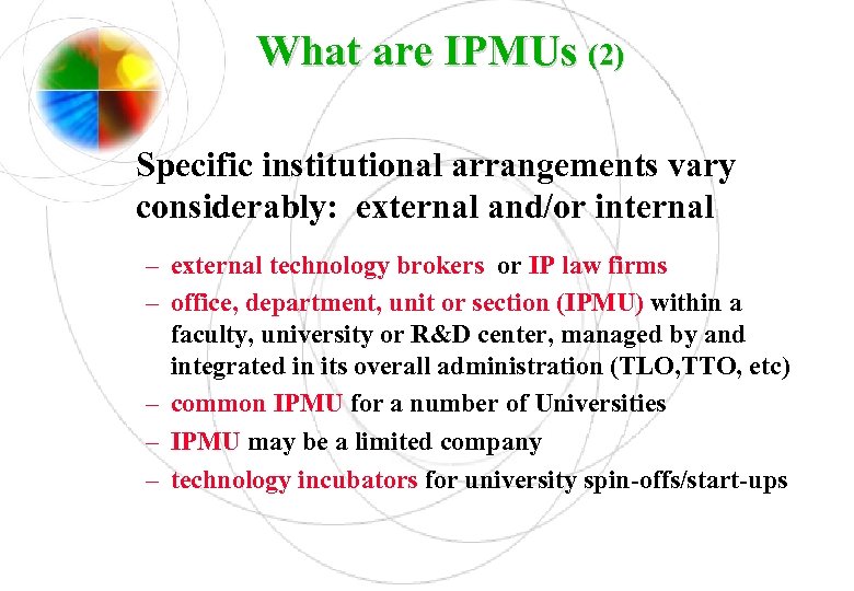 What are IPMUs (2) Specific institutional arrangements vary considerably: external and/or internal – external