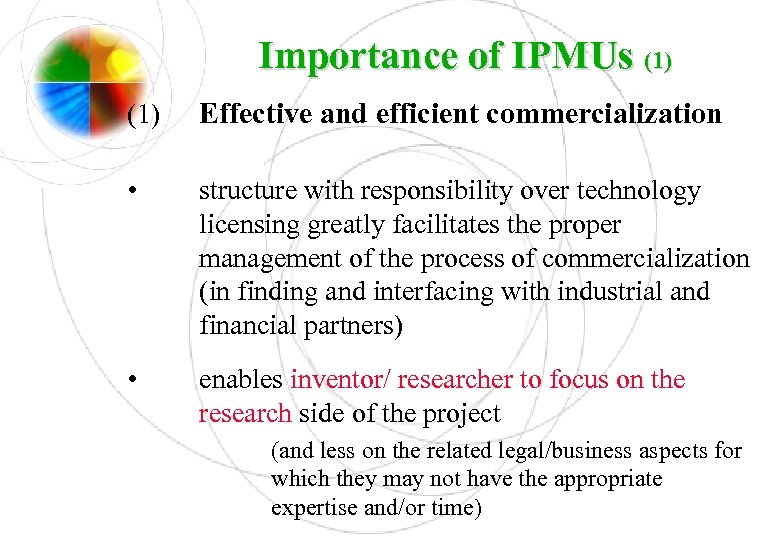 Importance of IPMUs (1) Effective and efficient commercialization • structure with responsibility over technology