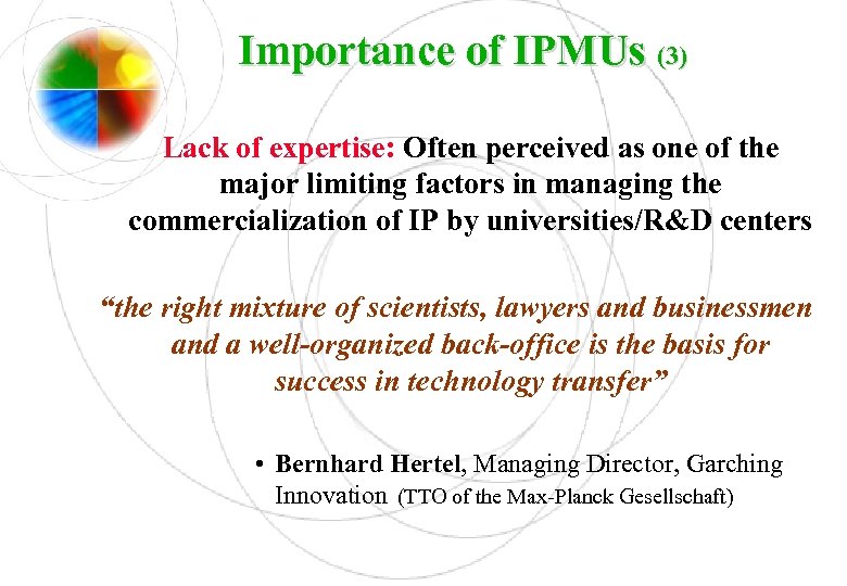 Importance of IPMUs (3) Lack of expertise: Often perceived as one of the major