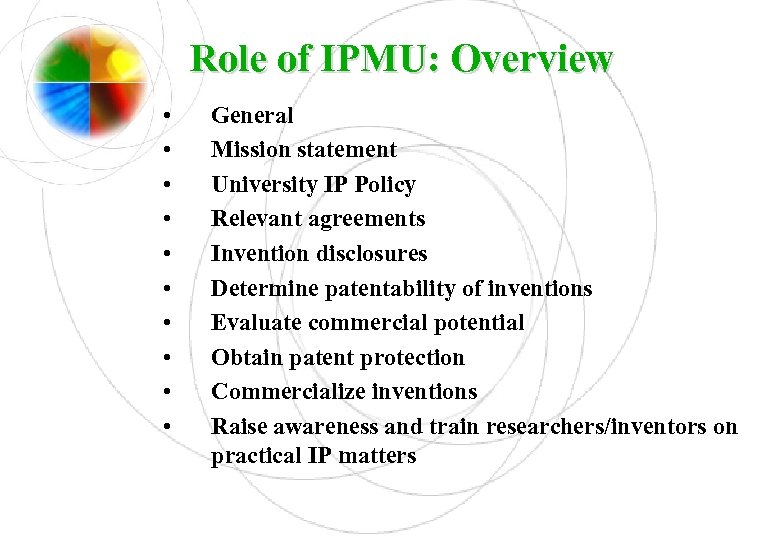 Role of IPMU: Overview • • • General Mission statement University IP Policy Relevant