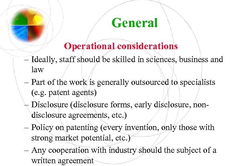 General Operational considerations – Ideally, staff should be skilled in sciences, business and law