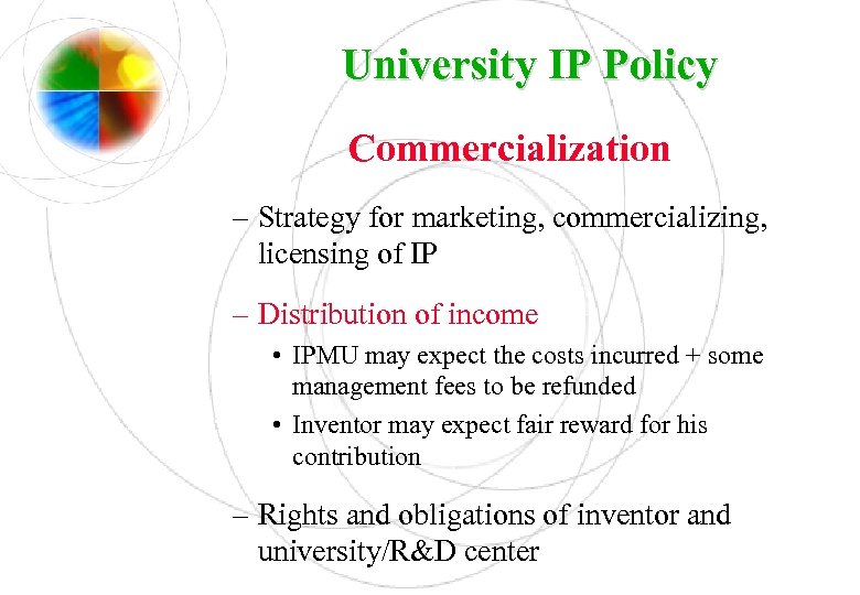 University IP Policy Commercialization – Strategy for marketing, commercializing, licensing of IP – Distribution